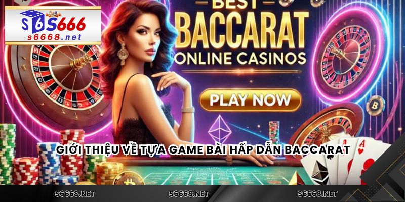 Baccarat - Game Chơi Chiến Thuật Kết Hợp Giải Trí Hấp Dẫn