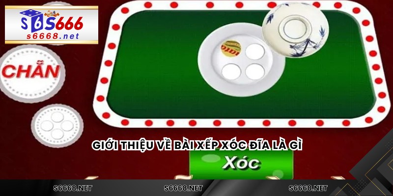 Bài Xếp Xóc Đĩa – Vũ Khí Thầm Lặng Của Dân Chơi Lão Luyện