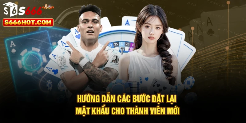 Đổi Mật Khẩu - Hướng Dẫn Chi Tiết Quy Trình Tại Nhà Cái S666