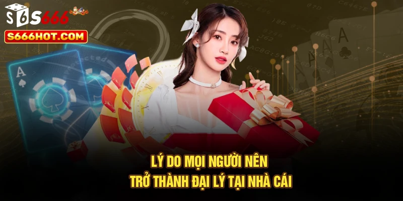Đại Lý S666 - Cơ Hội Tăng Thu Nhập Nhanh Chóng Năm 2026
